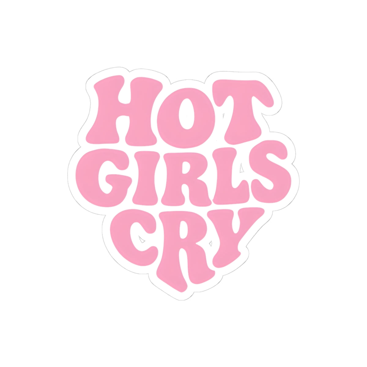 Hot Girls Cry Sticker
