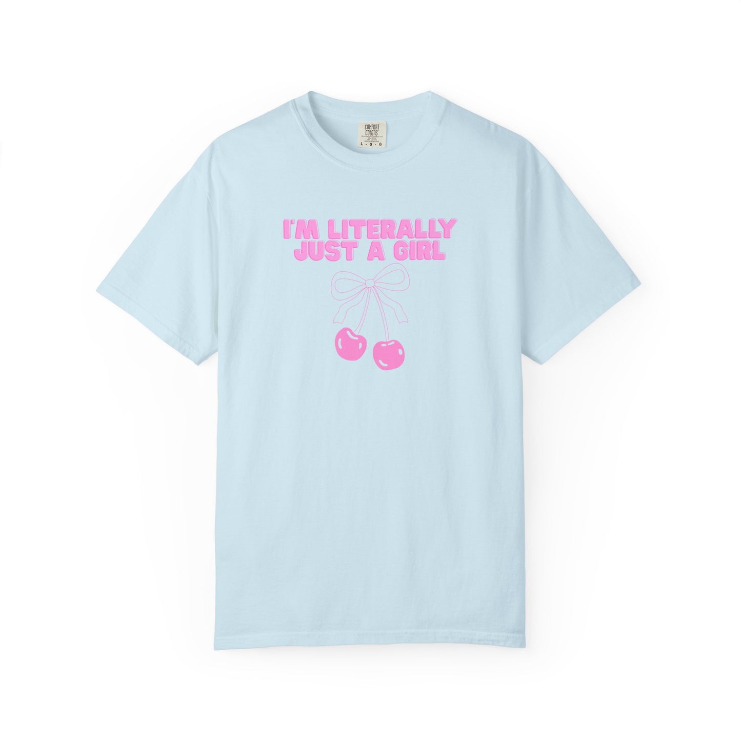 I’m Literally Just a Girl Tee