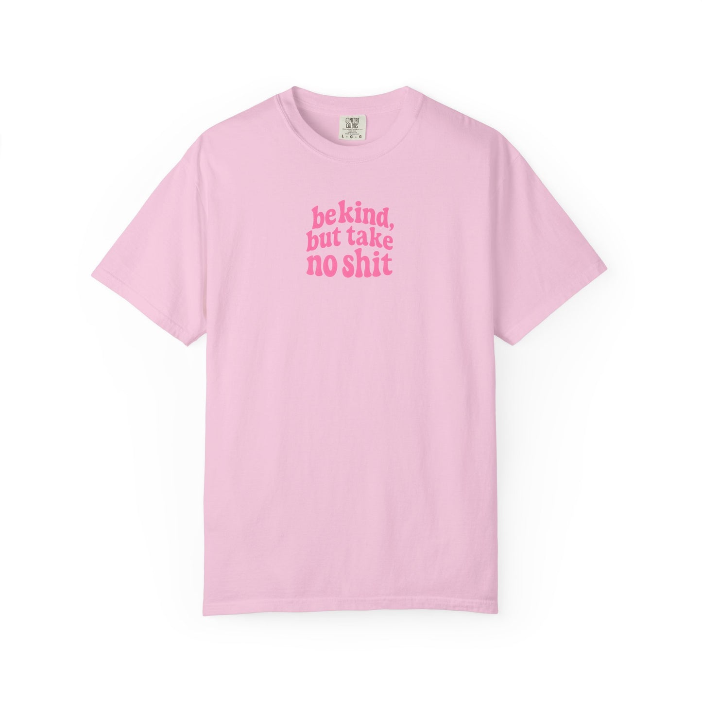 Be Kind but Take No Shit Tee