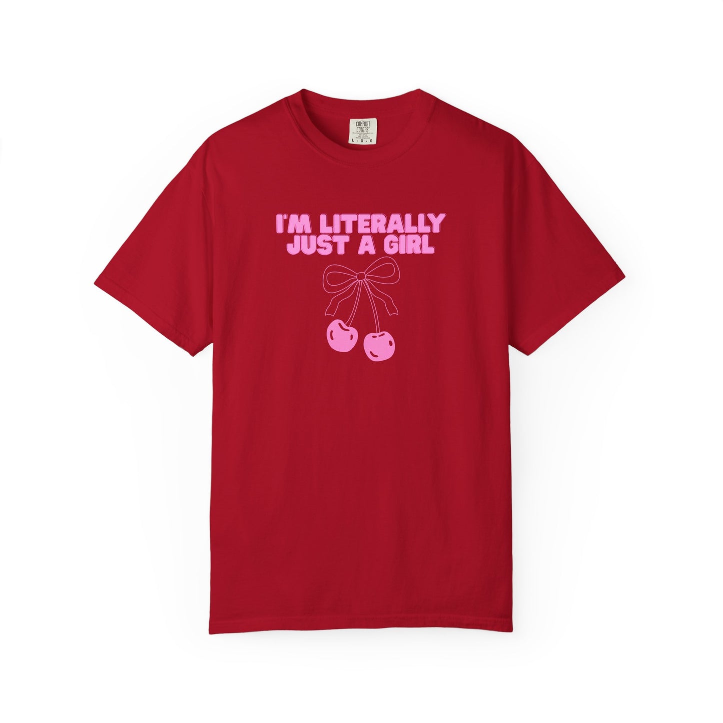 I’m Literally Just a Girl Tee