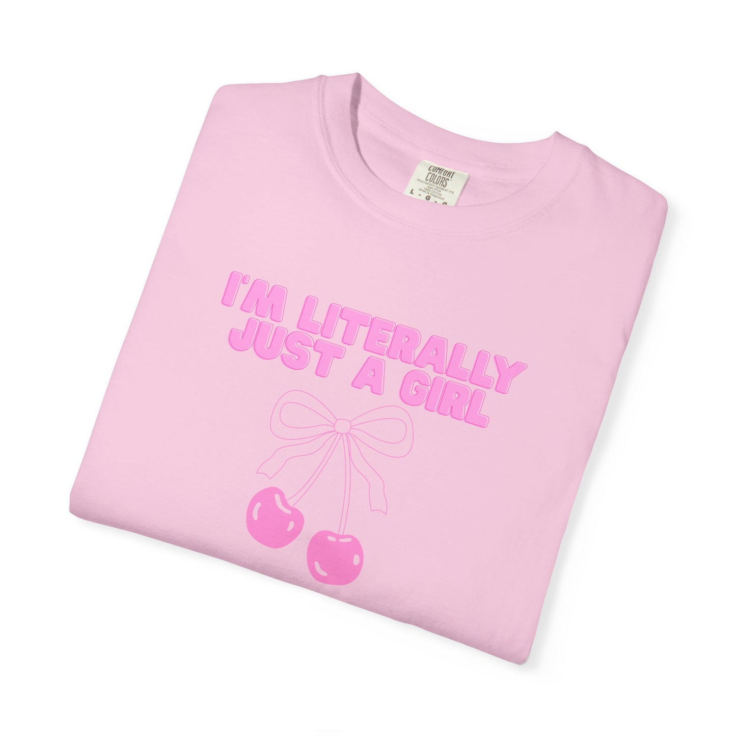 I’m Literally Just a Girl Tee