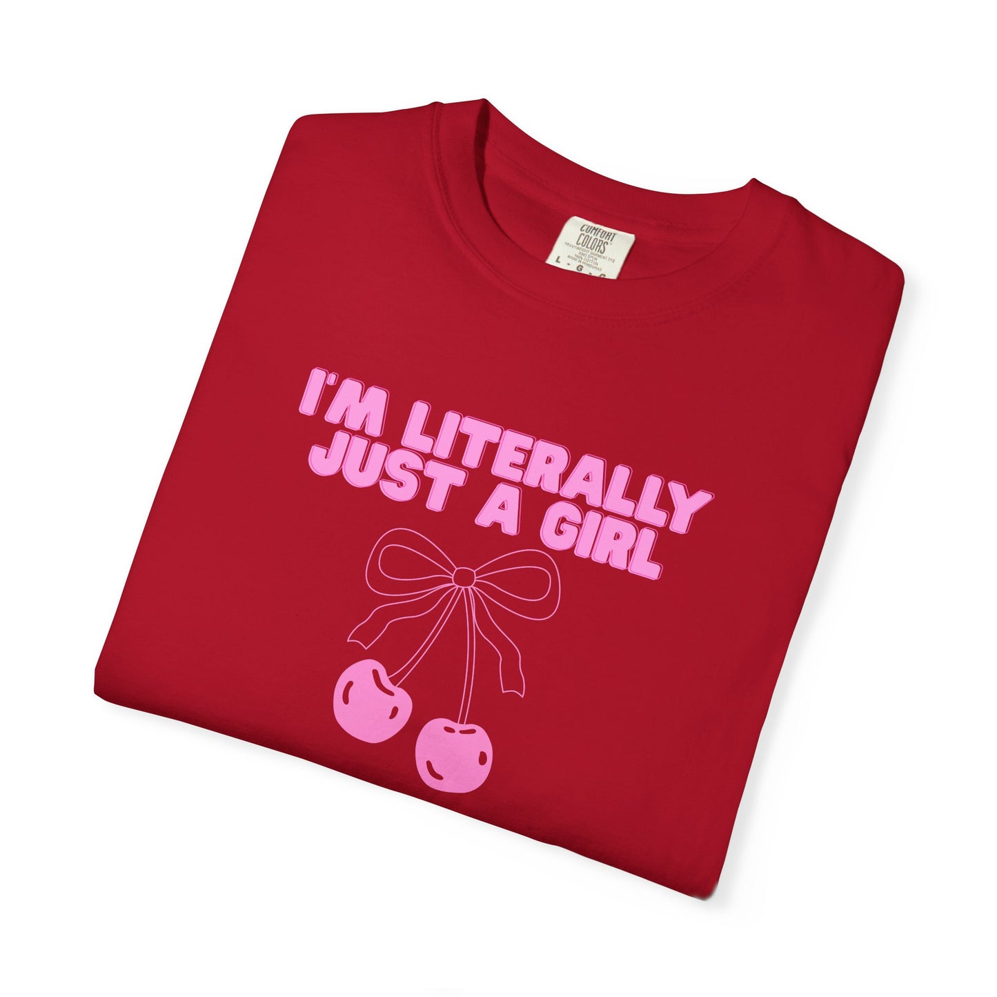 I’m Literally Just a Girl Tee