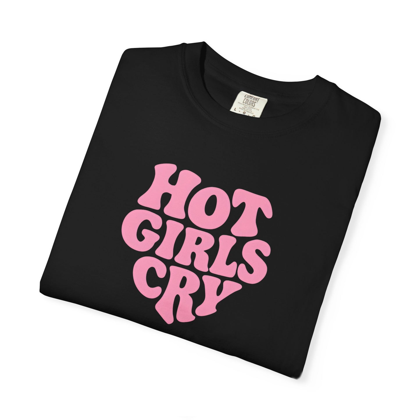 Hot Girls Cry Tee