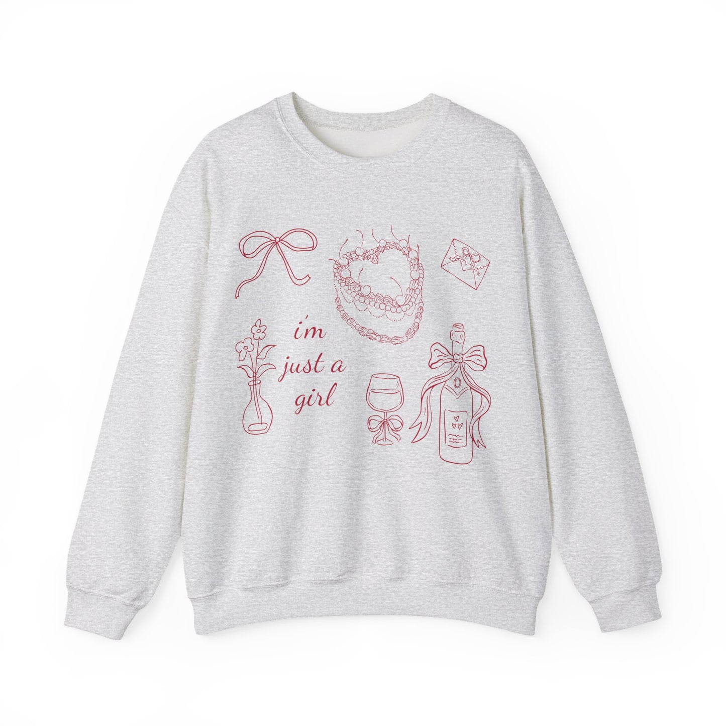 I'm Just A Girl Sweatshirt