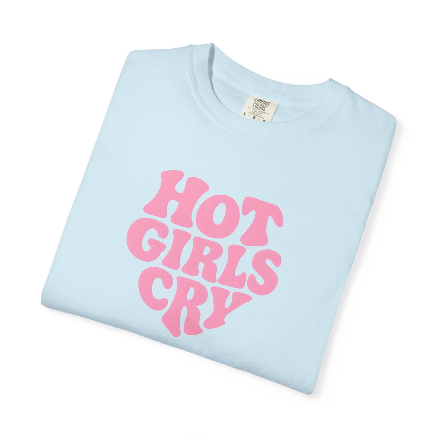 Hot Girls Cry Tee