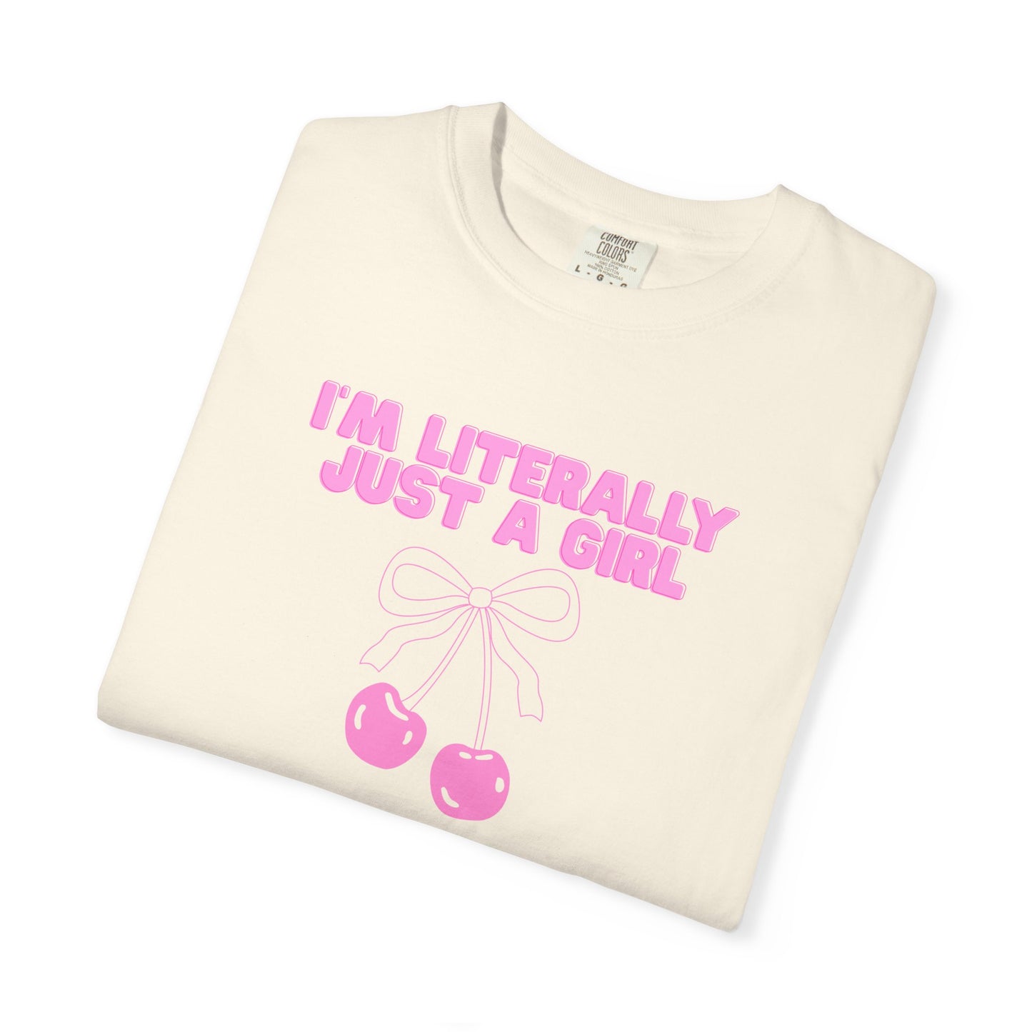 I’m Literally Just a Girl Tee