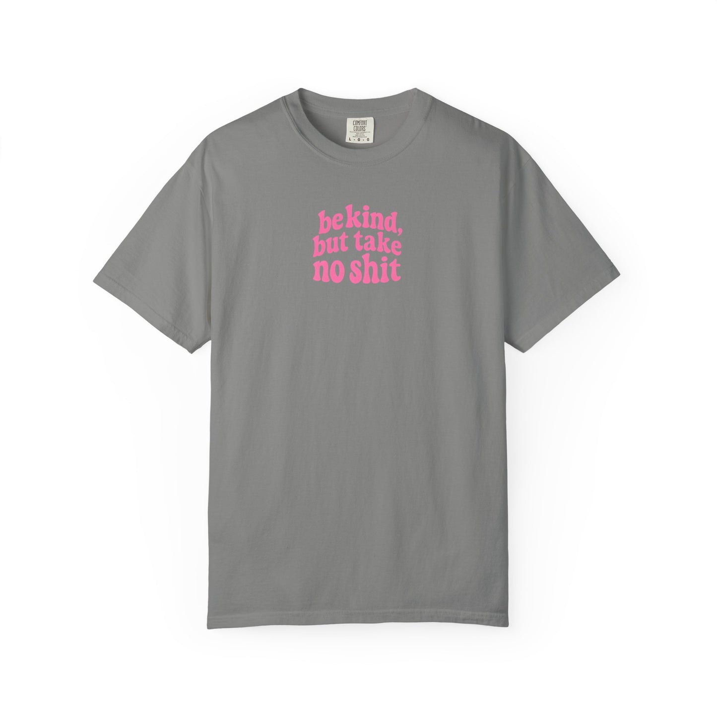 Be Kind but Take No Shit Tee