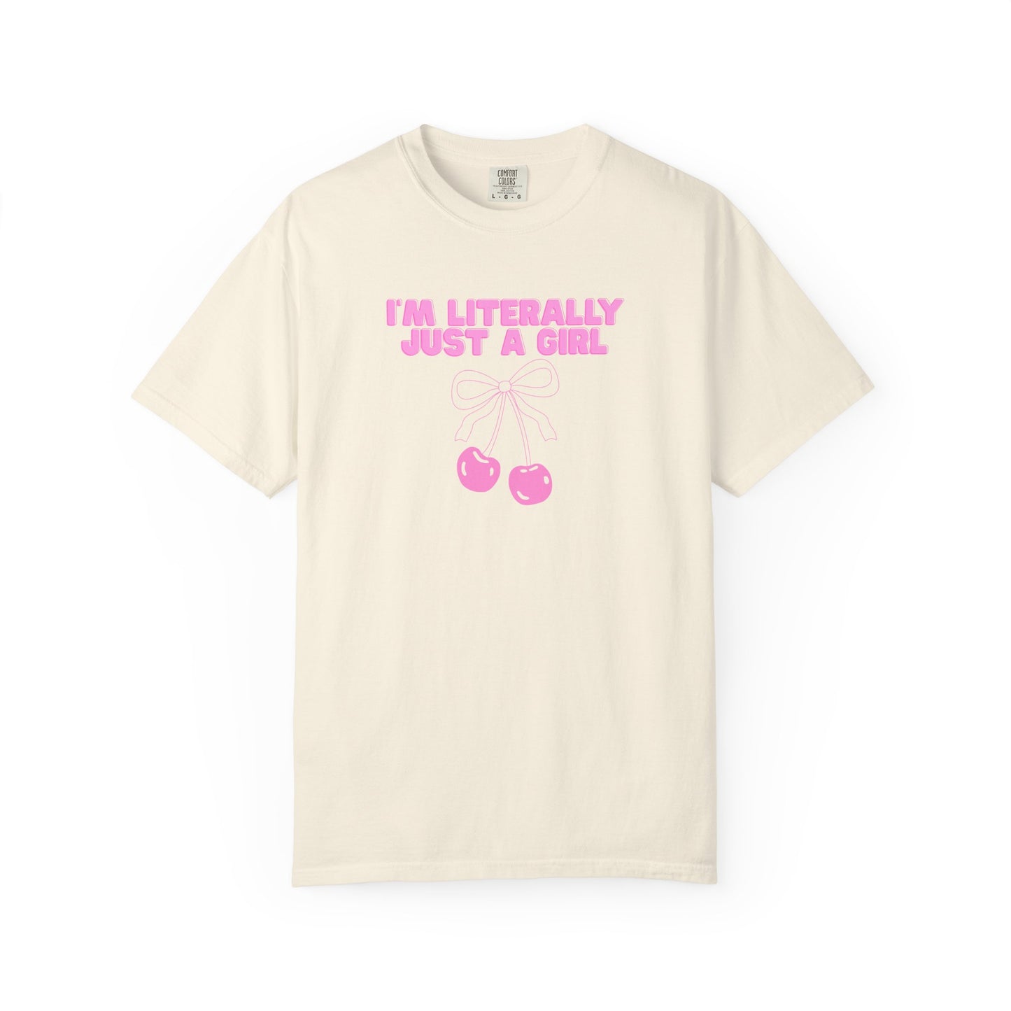 I’m Literally Just a Girl Tee