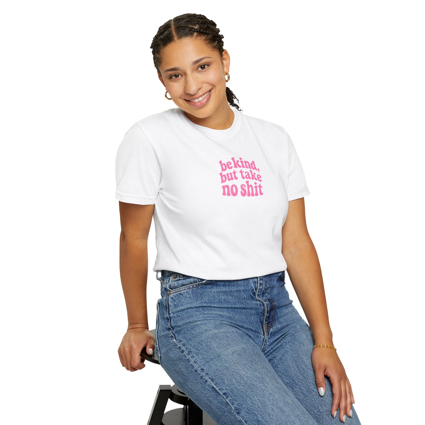 Be Kind but Take No Shit Tee