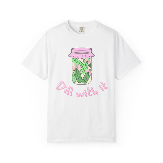 Girly Dill With It Tee