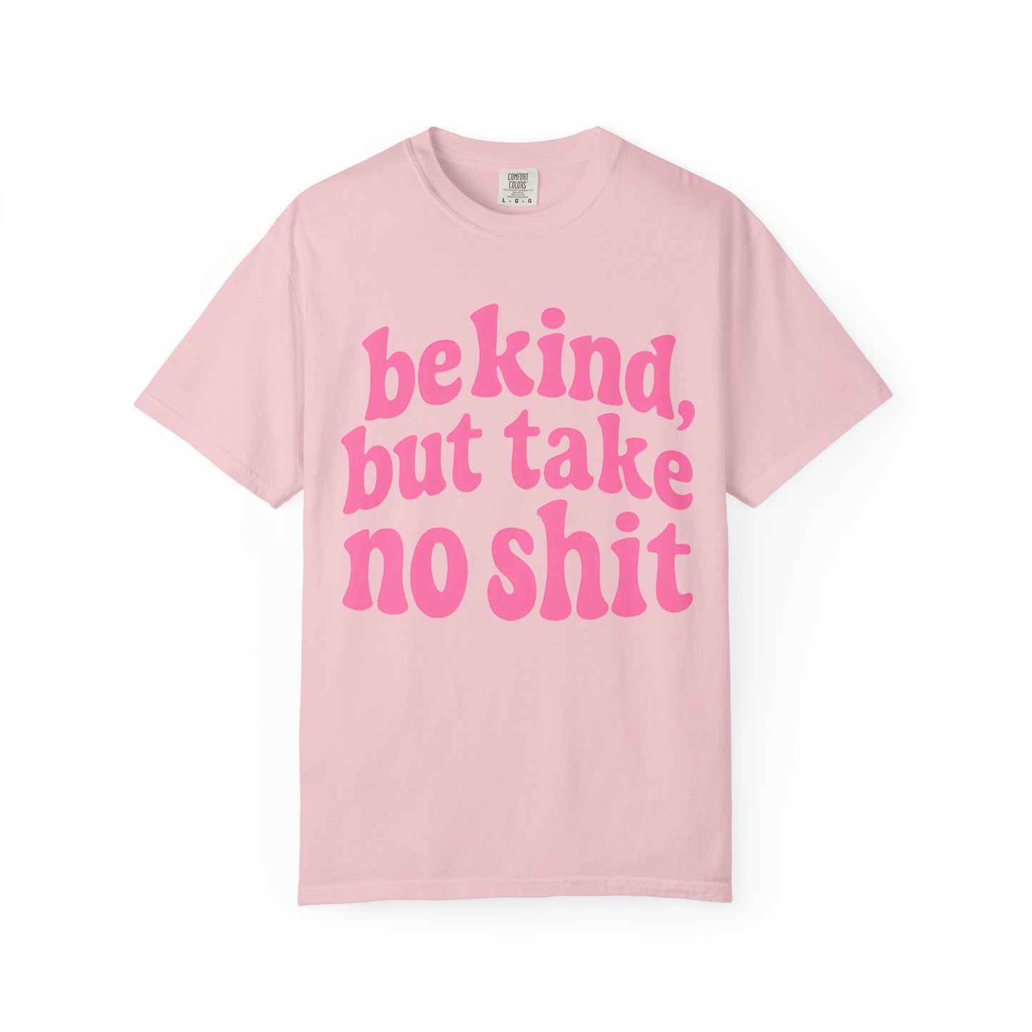 Be Kind but Take No Shit Tee