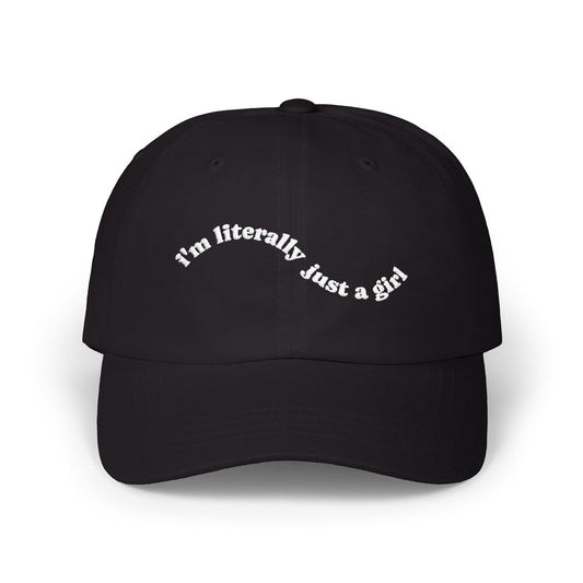 I'm Literally Just A Girl Cap