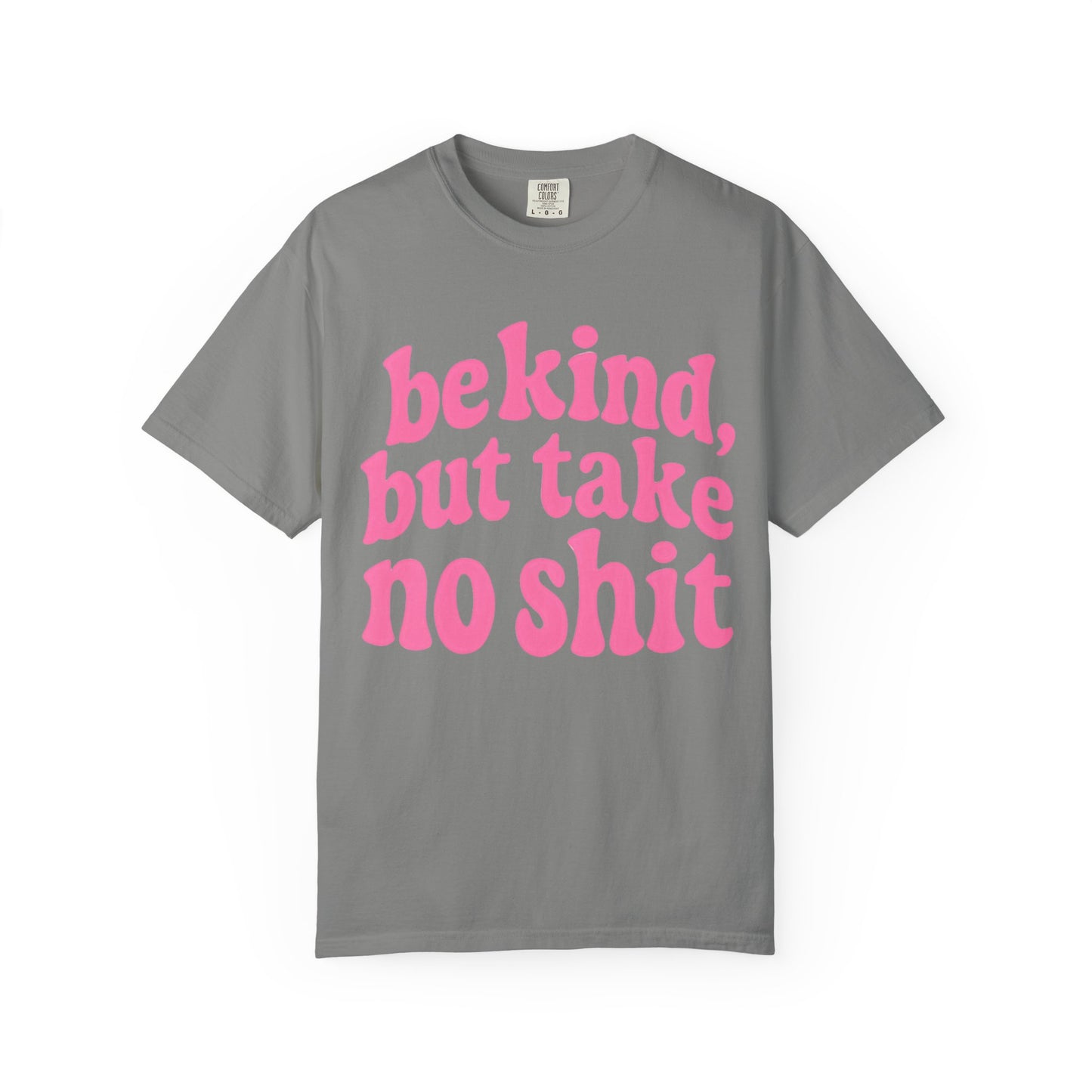 Be Kind but Take No Shit Tee